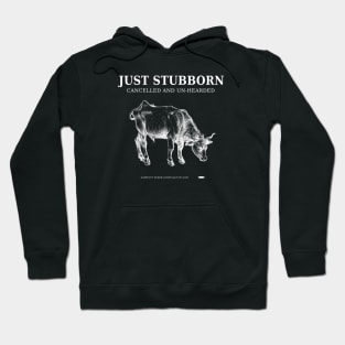 Stubborn, Cancelled and Un-Heard Hoodie